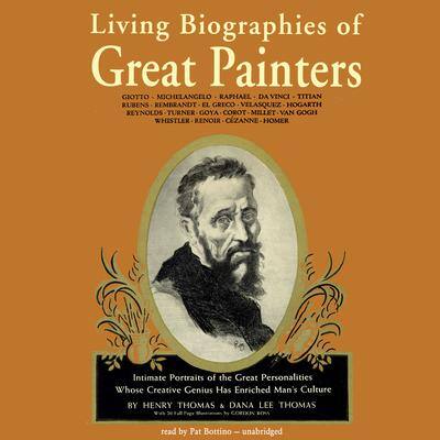 Living Biographies of Great Painters By Henry Thomas and Dana Lee Thomas