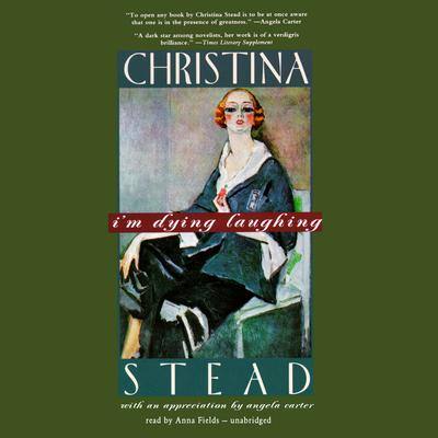 I’m Dying Laughing: The Humorist By Christina Stead