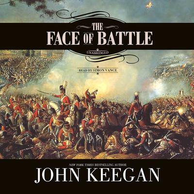 The Face of Battle By John Keegan