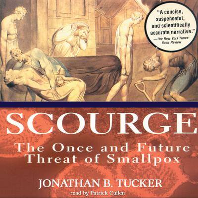 Scourge: The Once and Future Threat of Smallpox By Jonathan B. Tucker