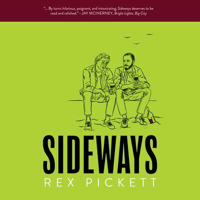 Sideways: The Ultimate Road Trip By Rex Pickett