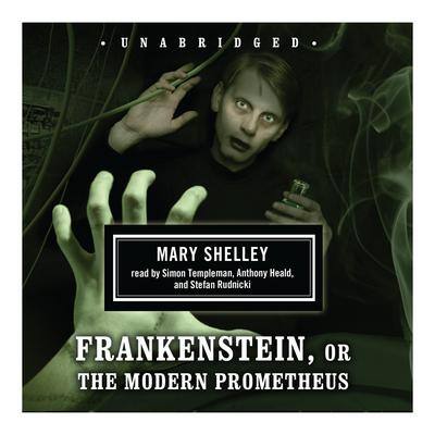 Frankenstein: or The Modern Prometheus By Mary Shelley