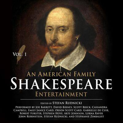 An American Family Shakespeare Entertainment, Vol. 1 Based on Tales from Shakespeare by Charles Lamb and Mary Lamb Edited by Stefan Rudnicki Read by a full cast