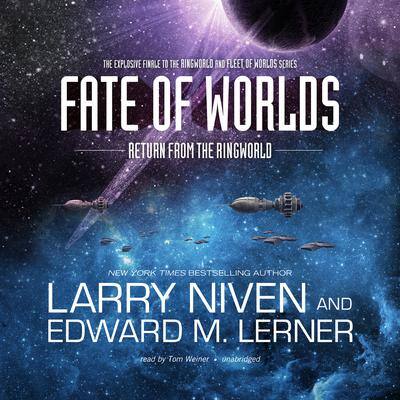 Fate of Worlds: Return from the Ringworld By Larry Niven and Edward M. Lerner