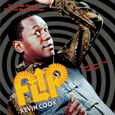 Flip: The Inside Story of TV’s First Black Superstar By Kevin Cook