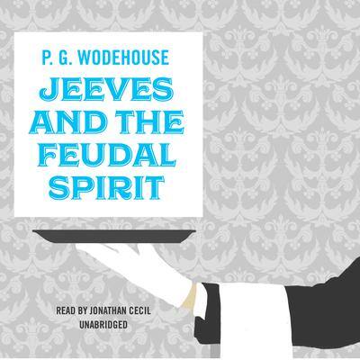 Jeeves and the Feudal Spirit By P. G. Wodehouse