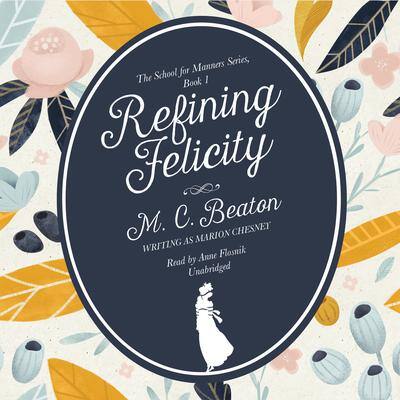 Refining Felicity By M. C. Beaton writing as Marion Chesney