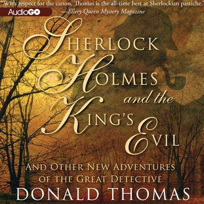 Sherlock Holmes and the King’s Evil: And Other New Adventures of the Great Detective By Donald Thomas