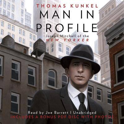 Man in Profile: Joseph Mitchell of the New Yorker By Thomas Kunkel