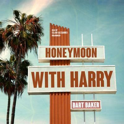 Honeymoon with Harry By Bart Baker