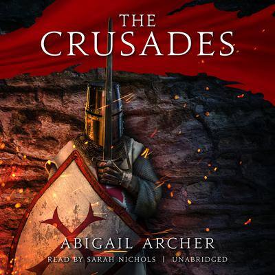 The Crusades By Abigail Archer