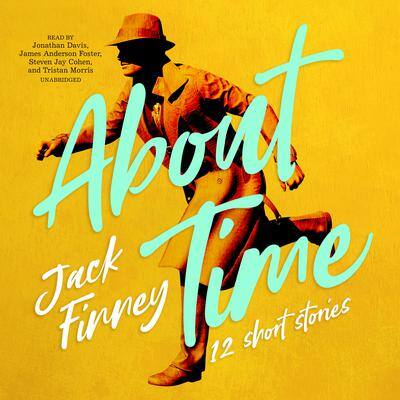 About Time: 12 Short Stories By Jack Finney