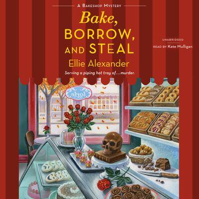 Bake, Borrow, and Steal By Ellie Alexander