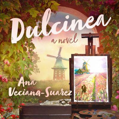 Dulcinea: A Novel By Ana Veciana-Suarez Read by January LaVoy