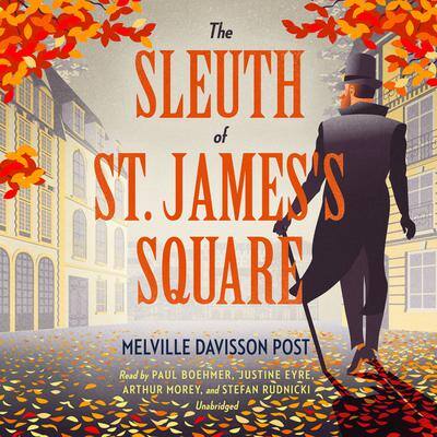 The Sleuth of St. James's Square By Melville Davisson Post