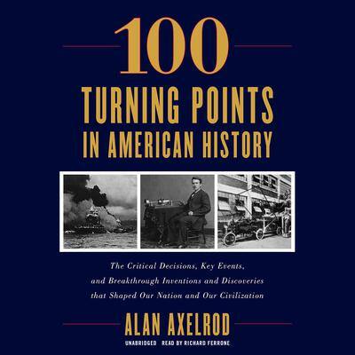 100 Turning Points in American History By Alan Axelrod