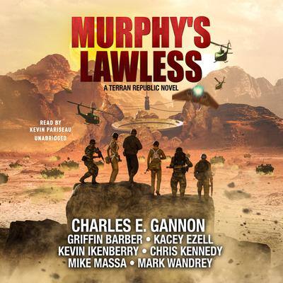 Murphy's Lawless: A Terran Republic Novel By Charles E. Gannon , Griffin Barber , Kacey Ezell , Kevin Ikenberry , Chris Kennedy , Mike Massa , and Mark Wandrey