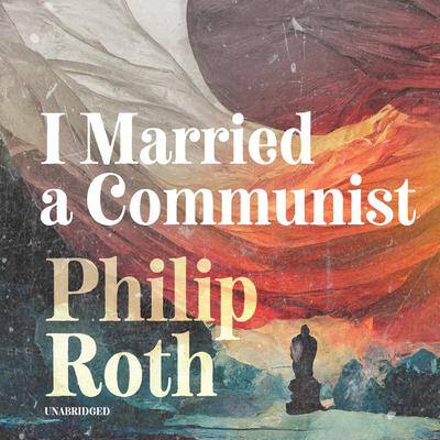 I Married a Communist By Philip Roth