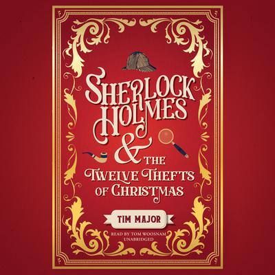 Sherlock Holmes and the Twelve Thefts of Christmas By Tim Major