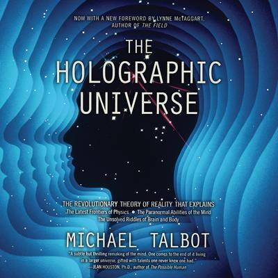 The Holographic Universe: The Revolutionary Theory of Reality By Michael Talbot