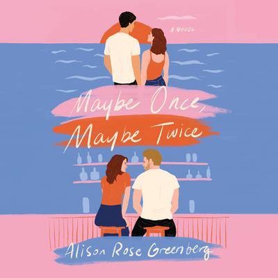 Maybe Once, Maybe Twice By Alison Rose Greenberg